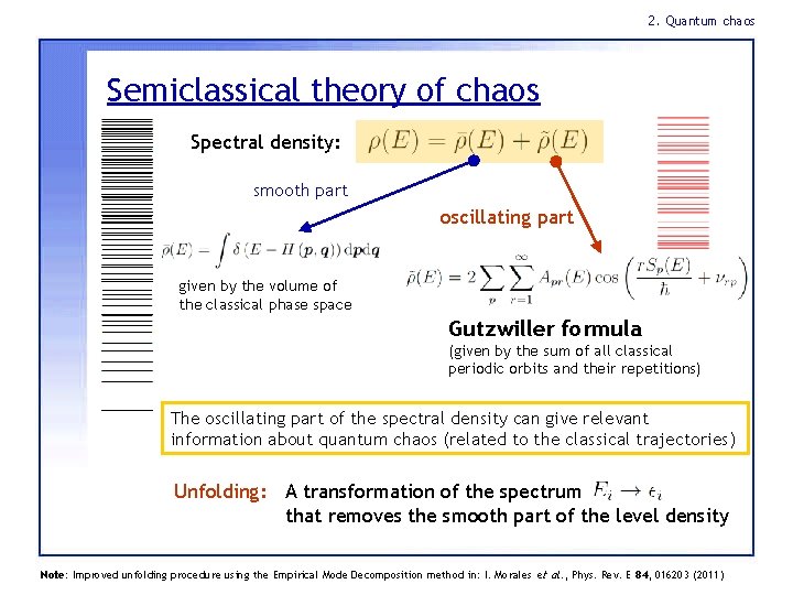 2. Quantum chaos Semiclassical theory of chaos Spectral density: smooth part oscillating part given