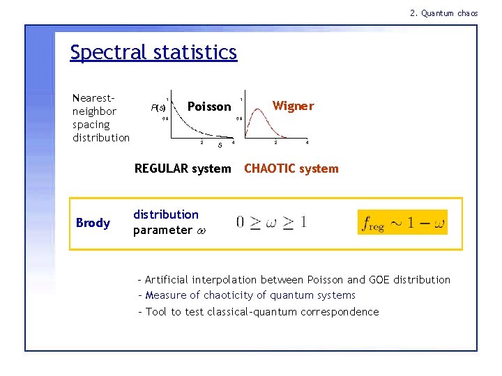 2. Quantum chaos Spectral statistics Nearestneighbor spacing distribution P(s) Poisson Wigner s REGULAR system