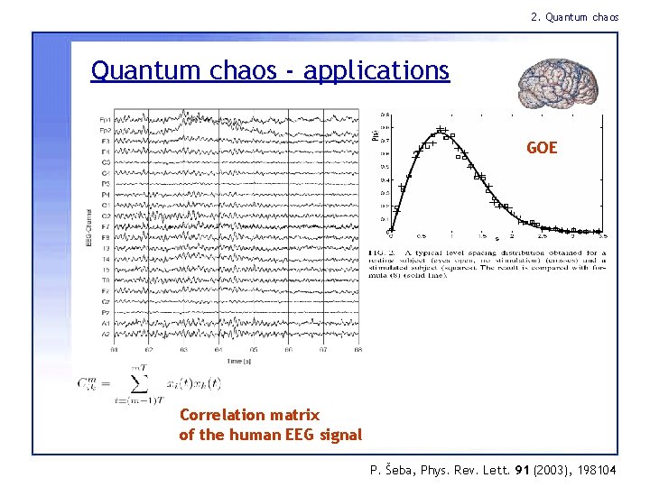2. Quantum chaos - applications GOE Correlation matrix of the human EEG signal P.