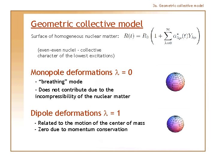 3 a. Geometric collective model Surface of homogeneous nuclear matter: (even-even nuclei – collective
