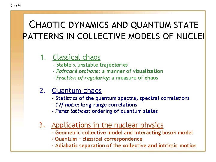 2 / 674 CHAOTIC DYNAMICS AND QUANTUM STATE PATTERNS IN COLLECTIVE MODELS OF NUCLEI
