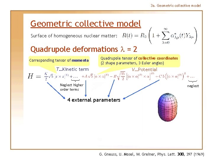 3 a. Geometric collective model Surface of homogeneous nuclear matter: Quadrupole deformations l =