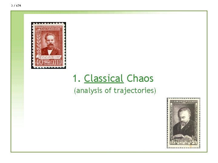 3 / 674 1. Classical Chaos (analysis of trajectories) 