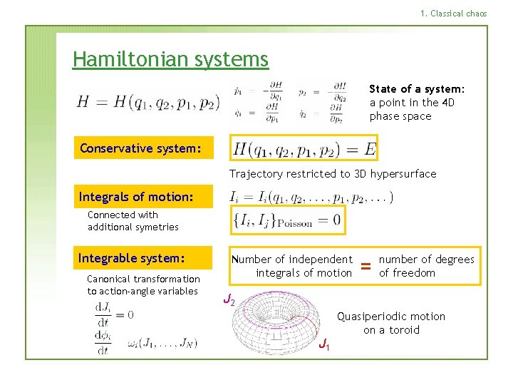 1. Classical chaos Hamiltonian systems State of a system: a point in the 4
