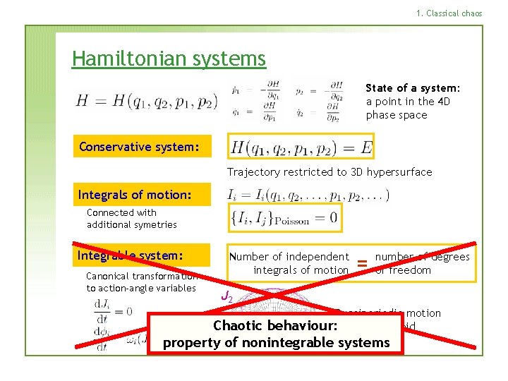 1. Classical chaos Hamiltonian systems State of a system: a point in the 4