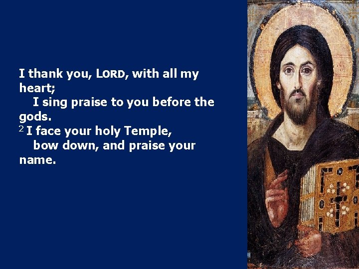 I thank you, LORD, with all my heart; I sing praise to you before