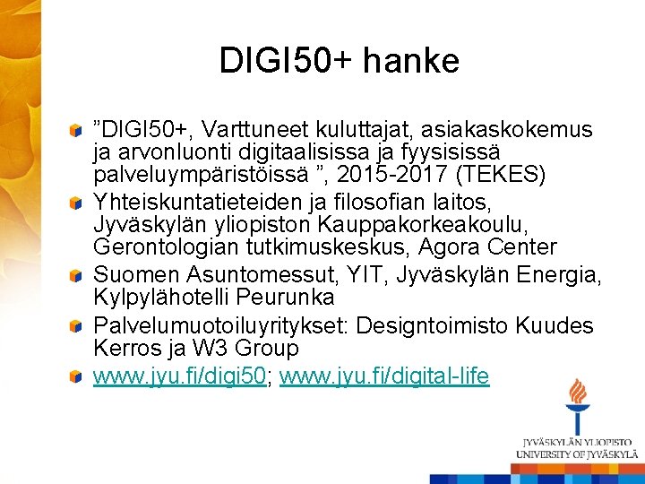 DIGI 50+ hanke ”DIGI 50+, Varttuneet kuluttajat, asiakaskokemus ja arvonluonti digitaalisissa ja fyysisissä palveluympäristöissä