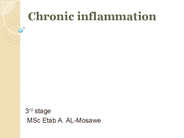 Chronic inflammation 3 rd stage MSc Etab A. AL-Mosawe 