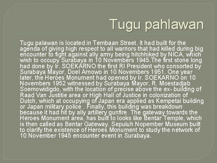 Tugu pahlawan � Tugu palawan is located in Tembaan Street. It had built for