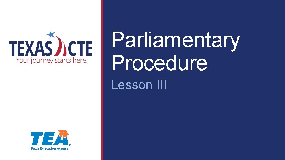 Parliamentary Procedure Lesson III Copyright Texas Education Agency