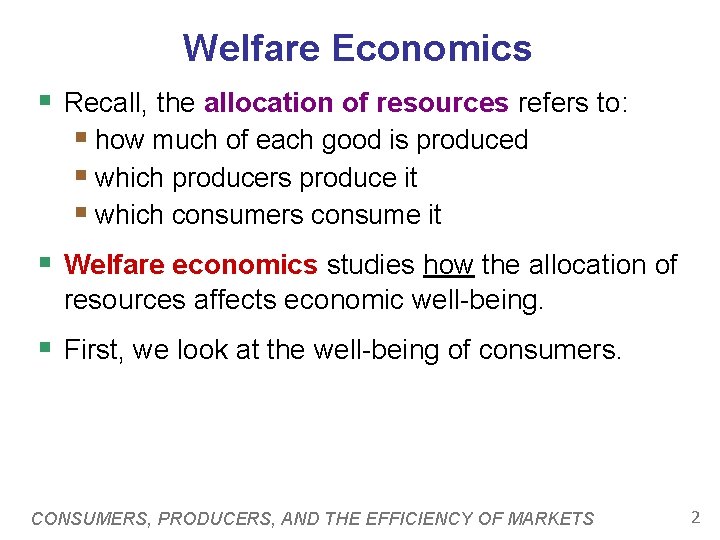 Welfare Economics § Recall, the allocation of resources refers to: § how much of