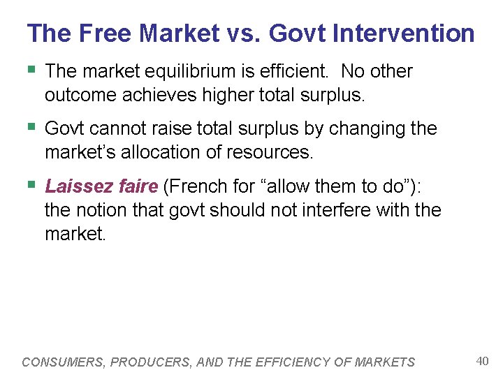 The Free Market vs. Govt Intervention § The market equilibrium is efficient. No other