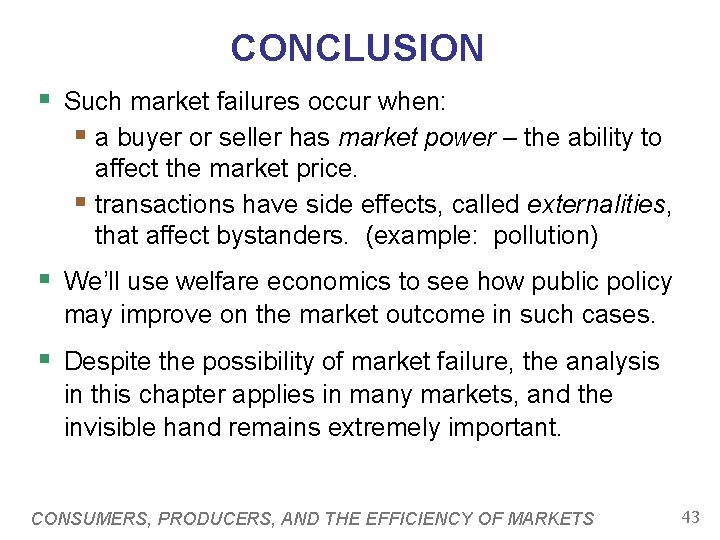 CONCLUSION § Such market failures occur when: § a buyer or seller has market