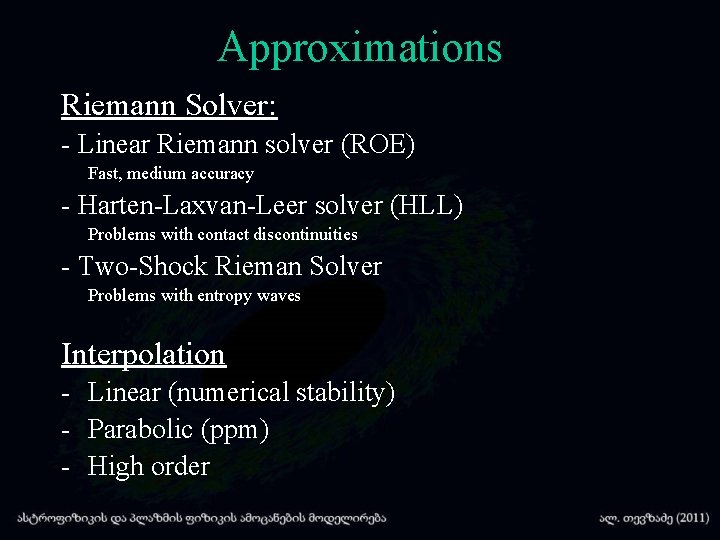 Approximations Riemann Solver: - Linear Riemann solver (ROE) Fast, medium accuracy - Harten-Laxvan-Leer solver