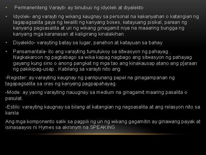  • Permanenteng Varayti- ay binubuo ng idyolek at diyalekto • Idyolek- ang varayti