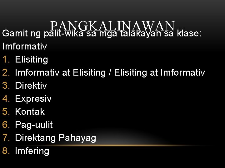 PANGKALINAWAN Gamit ng palit-wika sa mga talakayan sa klase: Imformativ 1. Elisiting 2. Imformativ