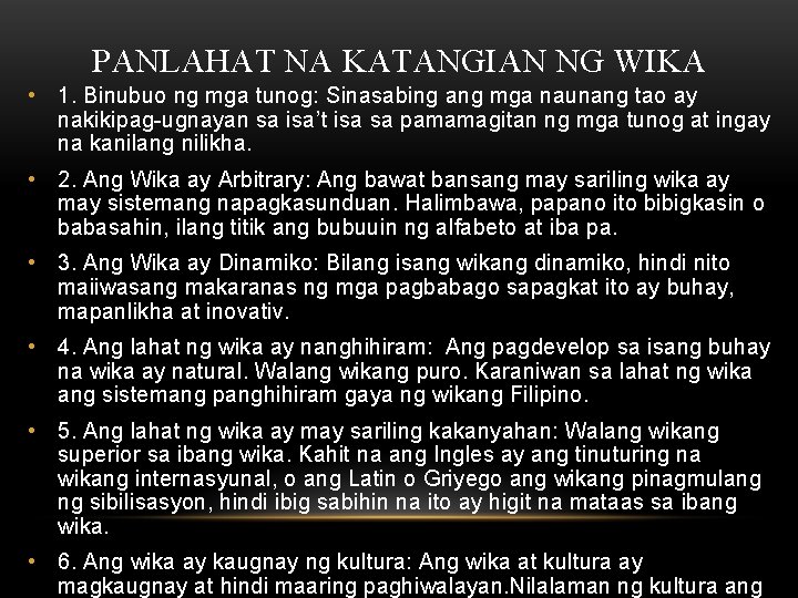 PANLAHAT NA KATANGIAN NG WIKA • 1. Binubuo ng mga tunog: Sinasabing ang mga