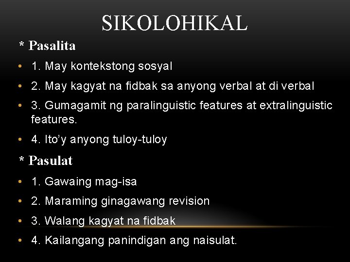 SIKOLOHIKAL * Pasalita • 1. May kontekstong sosyal • 2. May kagyat na fidbak