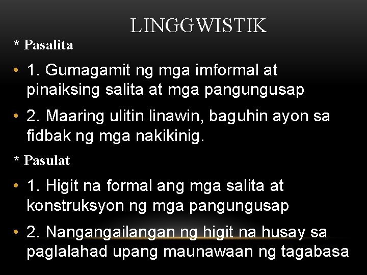 LINGGWISTIK * Pasalita • 1. Gumagamit ng mga imformal at pinaiksing salita at mga