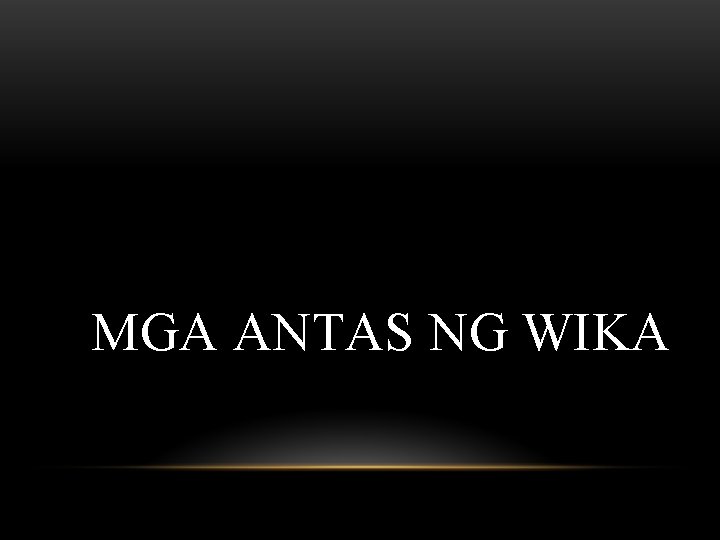 MGA ANTAS NG WIKA 