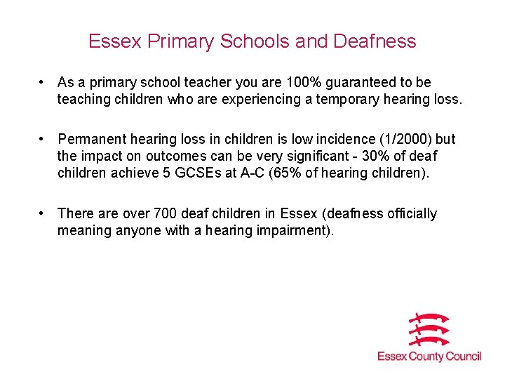 Essex Primary Schools and Deafness • As a primary school teacher you are 100%
