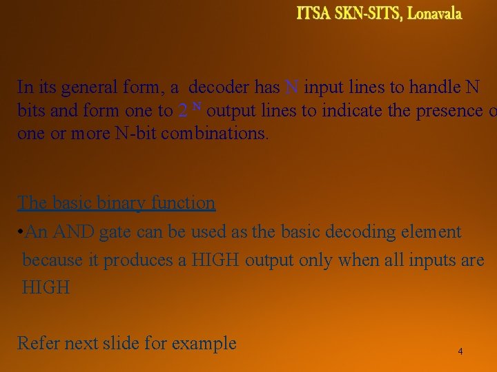 DIGITAL SYSTEMS TCE 1111 In its general form, a decoder has N input lines