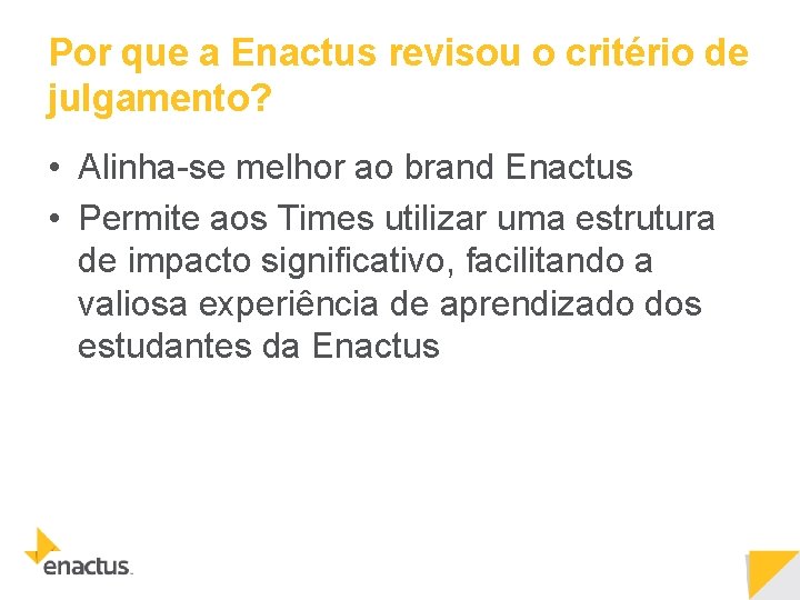 Por que a Enactus revisou o critério de julgamento? • Alinha-se melhor ao brand