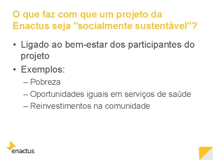 O que faz com que um projeto da Enactus seja "socialmente sustentável"? • Ligado O que faz com que um projeto da Enactus seja "socialmente sustentável"? • Ligado