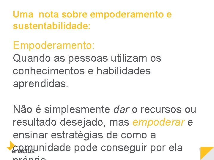 Uma nota sobre empoderamento e sustentabilidade: Empoderamento: Quando as pessoas utilizam os conhecimentos e