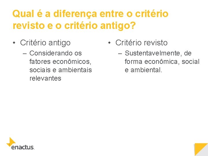 Qual é a diferença entre o critério revisto e o critério antigo? • Critério