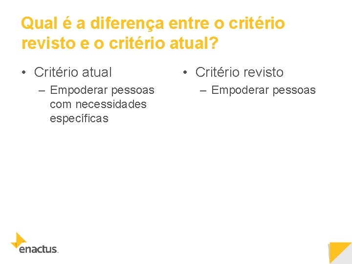 Qual é a diferença entre o critério revisto e o critério atual? • Critério