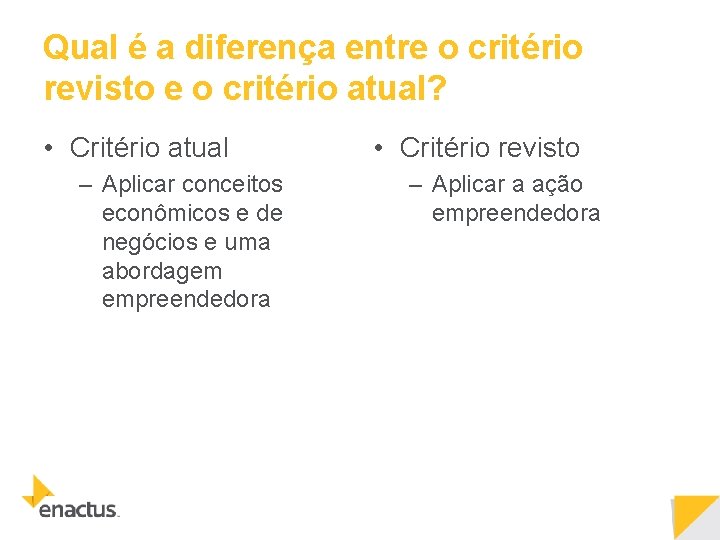 Qual é a diferença entre o critério revisto e o critério atual? • Critério Qual é a diferença entre o critério revisto e o critério atual? • Critério