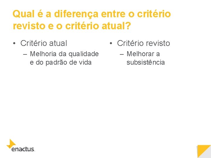 Qual é a diferença entre o critério revisto e o critério atual? • Critério Qual é a diferença entre o critério revisto e o critério atual? • Critério
