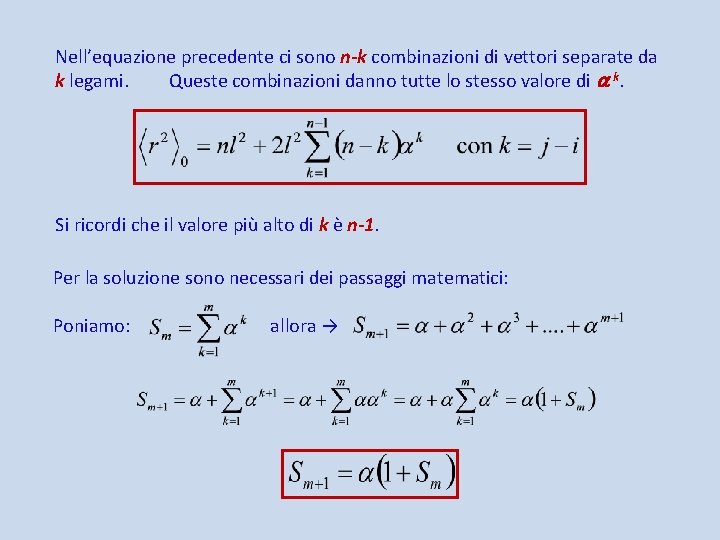 Nell’equazione precedente ci sono n-k combinazioni di vettori separate da k legami. Queste combinazioni