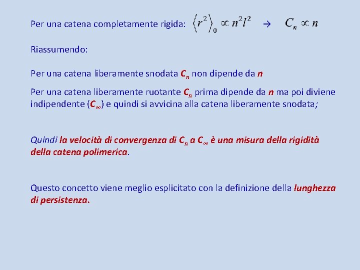 Per una catena completamente rigida: → Riassumendo: Per una catena liberamente snodata Cn non