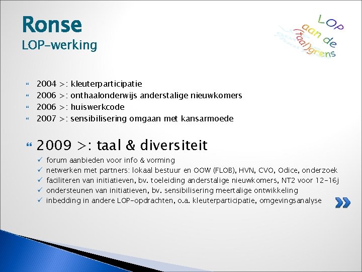 Ronse LOP-werking 2004 2006 2007 >: >: kleuterparticipatie onthaalonderwijs anderstalige nieuwkomers huiswerkcode sensibilisering omgaan