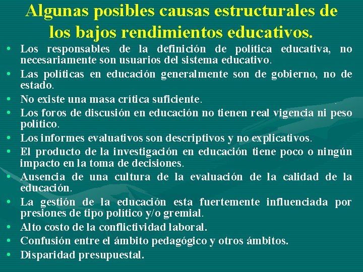 Algunas posibles causas estructurales de los bajos rendimientos educativos. • Los responsables de la