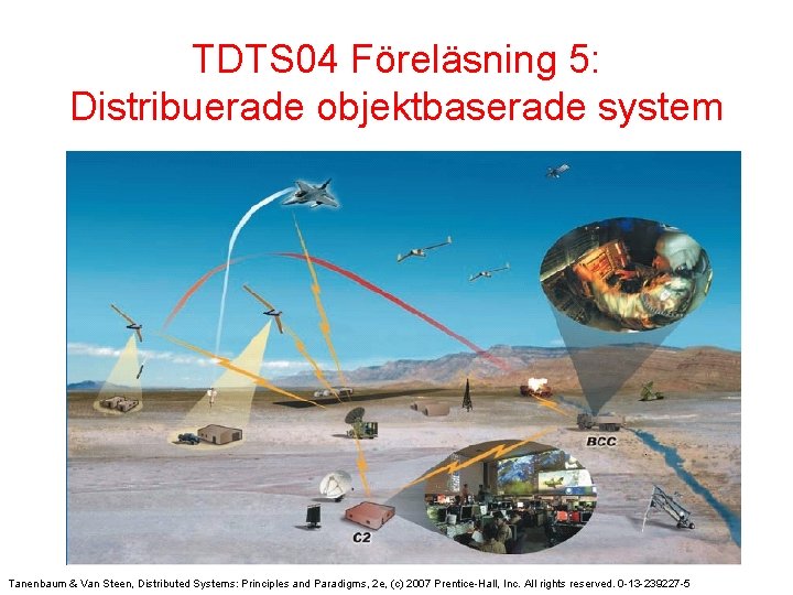 TDTS 04 Föreläsning 5: Distribuerade objektbaserade system Tanenbaum & Van Steen, Distributed Systems: Principles