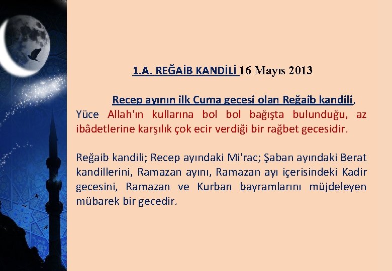 1. A. REĞAİB KANDİLİ 16 Mayıs 2013 Recep ayının ilk Cuma gecesi olan Reğaib