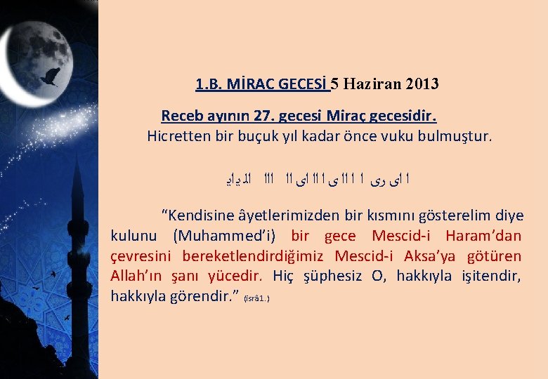 1. B. MİRAC GECESİ 5 Haziran 2013 Receb ayının 27. gecesi Miraç gecesidir. Hicretten