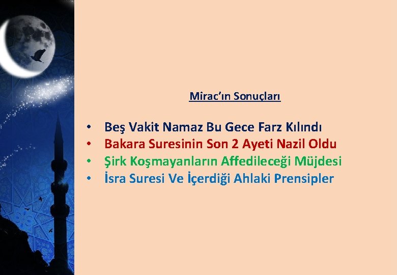 Mirac’ın Sonuçları • • Beş Vakit Namaz Bu Gece Farz Kılındı Bakara Suresinin Son