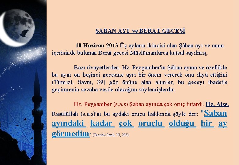 ŞABAN AYI ve BERAT GECESİ 10 Haziran 2013 Üç ayların ikincisi olan Şâban ayı