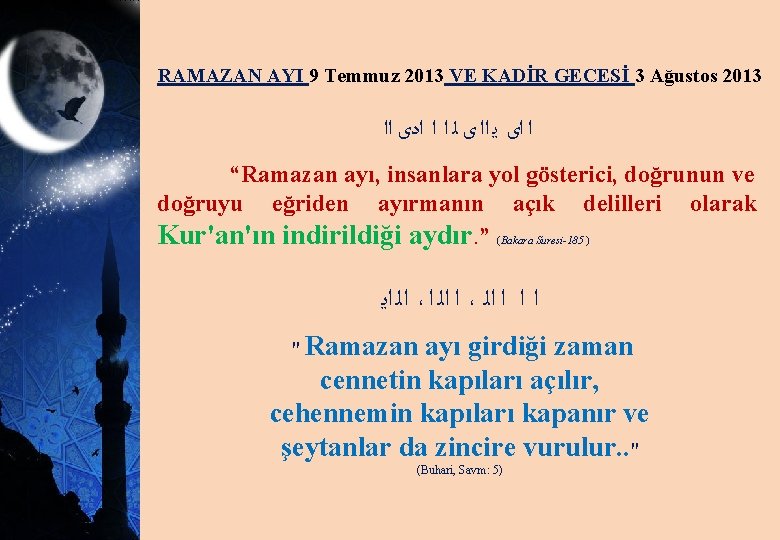 RAMAZAN AYI 9 Temmuz 2013 VE KADİR GECESİ 3 Ağustos 2013 ﺍ ﺍﻯ ﻳ