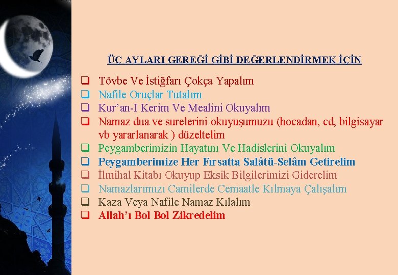 ÜÇ AYLARI GEREĞİ GİBİ DEĞERLENDİRMEK İÇİN q q q q q Tövbe Ve İstiğfarı