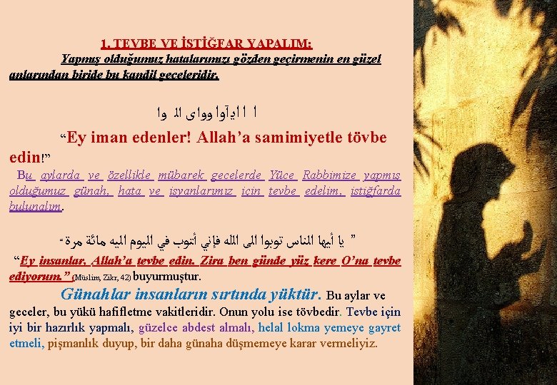 1. TEVBE VE İSTİĞFAR YAPALIM: Yapmış olduğumuz hatalarımızı gözden geçirmenin en güzel anlarından biride