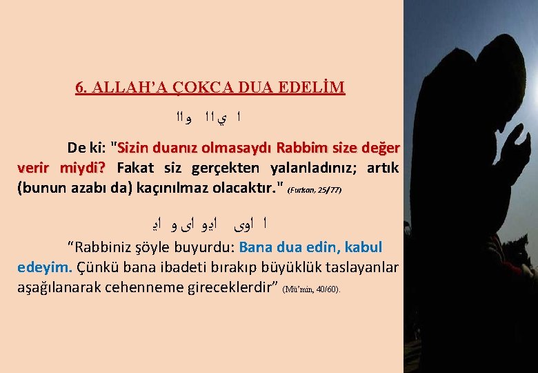 6. ALLAH’A ÇOKCA DUA EDELİM ﺍ ﻱ ﺍ ﺍ ﻭ ﺍﺍ De ki: "Sizin