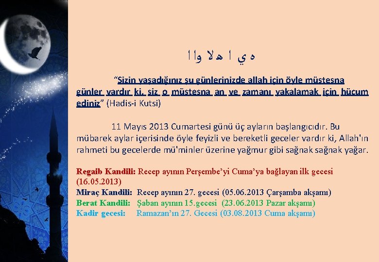  ﻩ ﻱ ﺍ ﻫ ﻻ ﻭﺍ ﺍ “Sizin yaşadığınız şu günlerinizde allah için