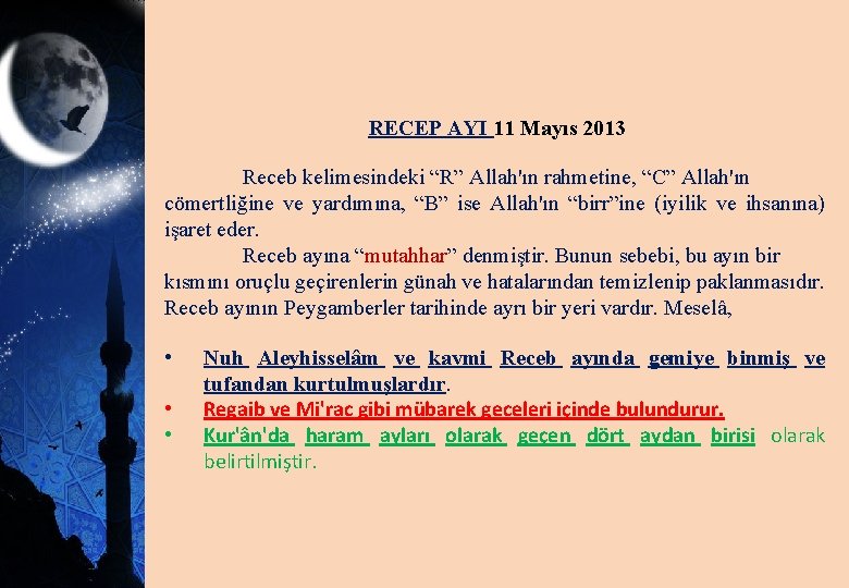 RECEP AYI 11 Mayıs 2013 Receb kelimesindeki “R” Allah'ın rahmetine, “C” Allah'ın cömertliğine ve