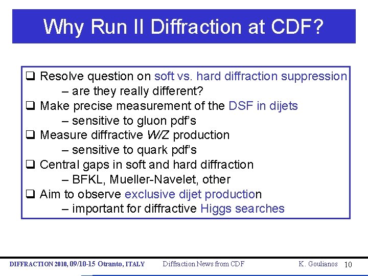Why Run II Diffraction at CDF? q Resolve question on soft vs. hard diffraction