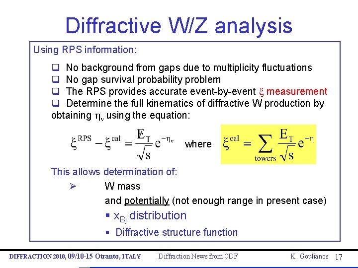 Diffractive W/Z analysis Using RPS information: q No background from gaps due to multiplicity